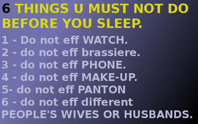 SIX THINGS U MUST NOT DO BEFORE YOU SLEEP.