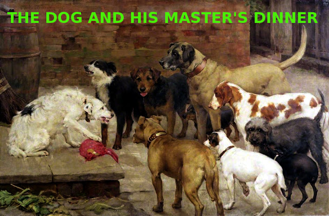 THE DOG AND HIS MASTER'S DINNER